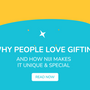 Why people love to Gift : AND HOW NIJI MAKES IT UNIQUE & SPECIAL