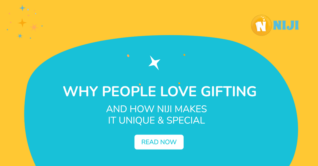 Why people love to Gift : AND HOW NIJI MAKES IT UNIQUE & SPECIAL