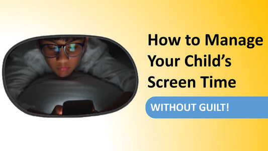 How to Manage Your Child’s Screen Time Without Guilt?