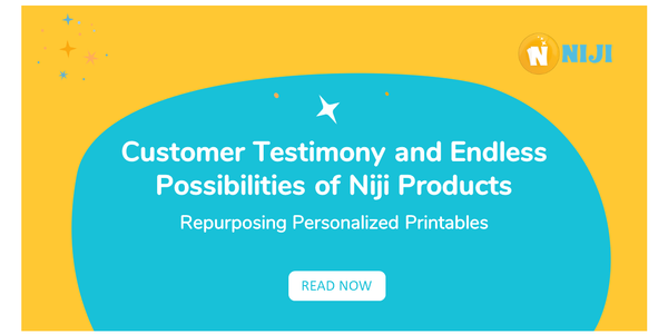Customer testimony and endless possibilities of Niji products: Repurposing Personalized Printables
