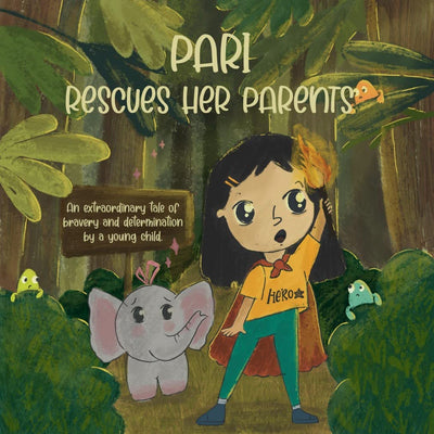 Cover of a children's storybook with an illustration of a young child with a yellow flower in her hair, wearing a green dress and a red scarf, standing next to a grey elephant in a forest setting. The title 'PARI RESCUES HER PARENTS' is displayed at the top.