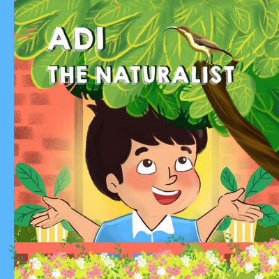 Cover of a children's storybook titled 'ADI THE NATURALIST' featuring an illustration of a young child with a bird on their shoulder, set against a floral and greenery background.