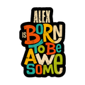 Stickers | Various Sizes | 100 Microns Matte Laminated | Die-Cut, Indoor/Outdoor Durable | Unisex | Personalized | Typography | Positivity | Self-worth | Birthdays | Positive | Born To Be Awesome - front_2x2 - personalized design PNG