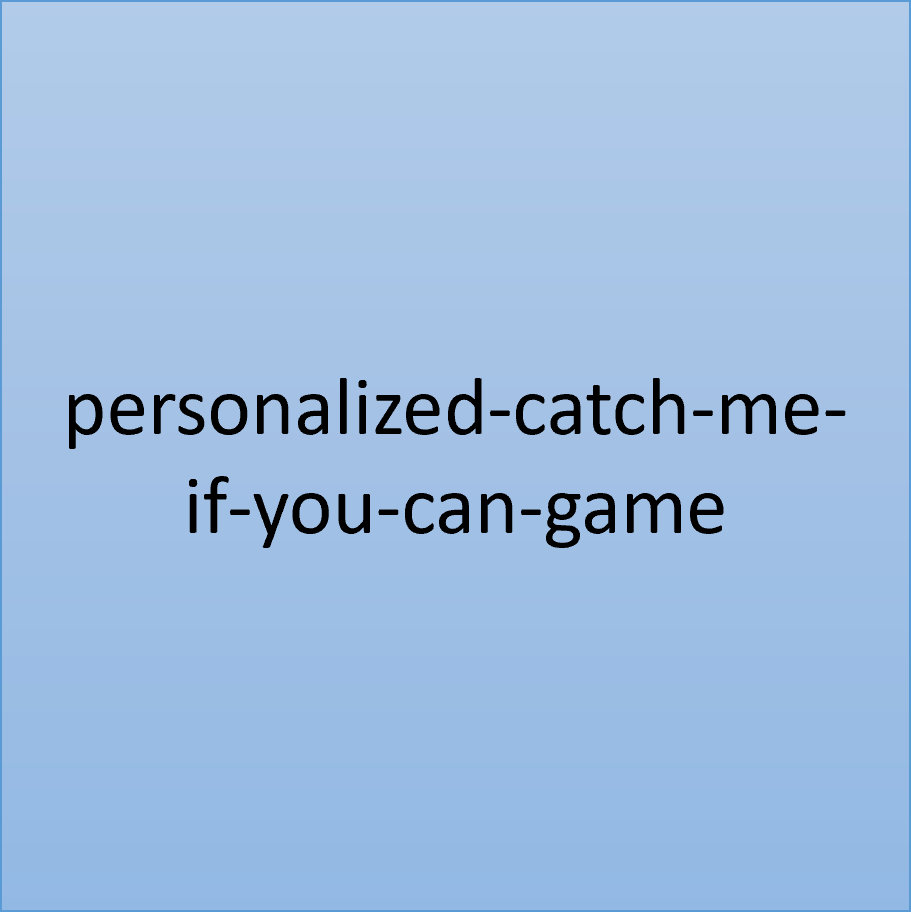 🏃 Catch Me If You Can – Personalized Digital Game