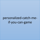 🏃 Catch Me If You Can – Personalized Digital Game