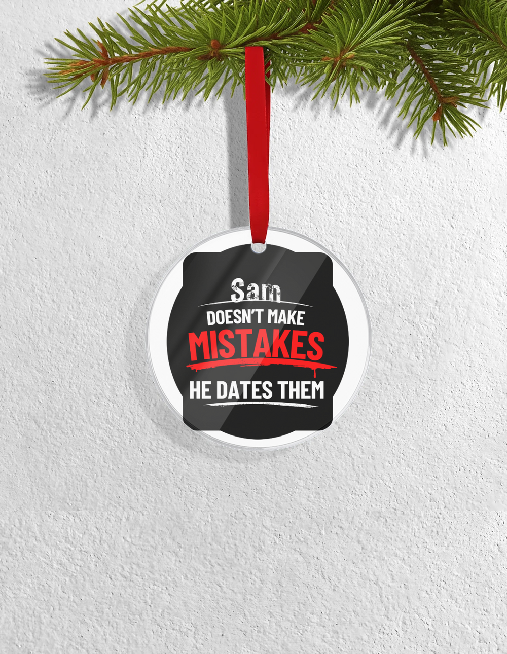 Christmas Ornaments | 3x3-inch | Acrylic UV Printed | Lightweight, Waterproof, Fade-Proof, Satin Ribbon | Unisex Adult | Personalized | Bold Typography | Humor | Relationships | Casual | Amusing - front_Circle - Circle - mockup 1
