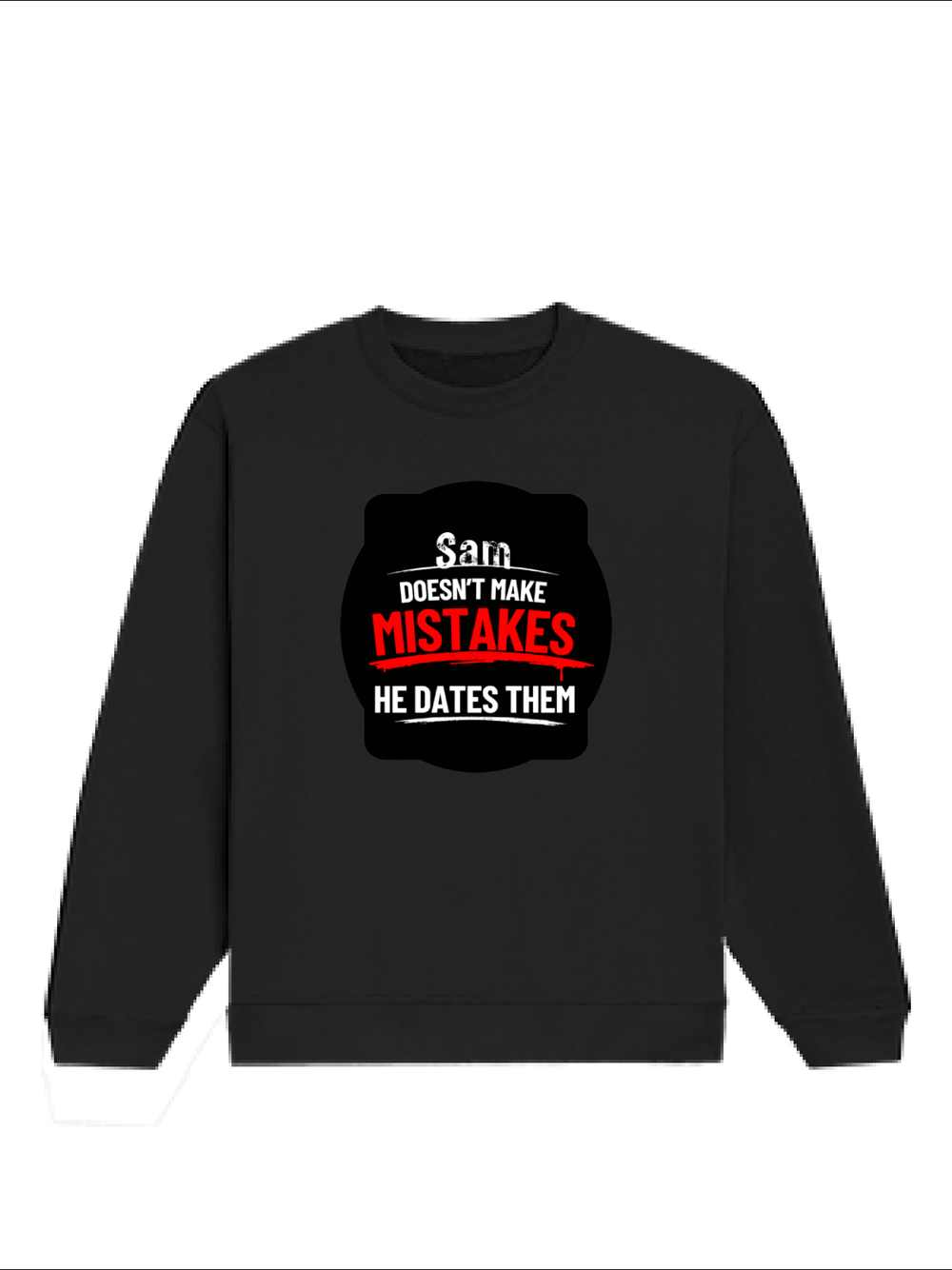 Oversized Sweatshirt | Roomy Relaxed Fit | 400 GSM Cotton Blend | Pre-Shrunk Drop Shoulder | Unisex Adult | Personalized | DTG | Bold Typography | Humor | Relationships | Casual | Amusing - front - Black - mockup 1