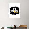 Acrylic Poster | 3mm Glossy Finish | UV Printed | Self-Adhesive Wall Mount | Unisex | Personalized | Bold Typography | Positivity | Self-expression | Everyday | Positive | Positive Vibes - front_5 - A3 Poster - White - mockup 5