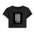 Female Baby Tee | Cropped Fit, Gen Z | 95% Cotton 5% Spandex, DTG | Stretchable, Breathable, Pre-Shrunk | Women | Personalized | DTG | Monochromatic | Good Times | Everyday | Positive - front - Black - mockup 1