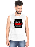 Male Sleeveless T-Shirt | Men's Regular Fit | 180 GSM Bio-Washed Cotton | DTG Printed | Pre-Shrunk, Double Stitched | Personalized | DTG | Bold Typography | Humor | Relationships | Everyday | Humorous - front - White - mockup 1