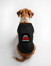 Dog T-Shirts | All Sizes | 100% Cotton 240 GSM | Adjustable Neck, Sleeveless, High-Tummy Cut | Pet | Personalized | DTG | Bold Typography | Humor | Relationships | Everyday | Humorous - DTG Print