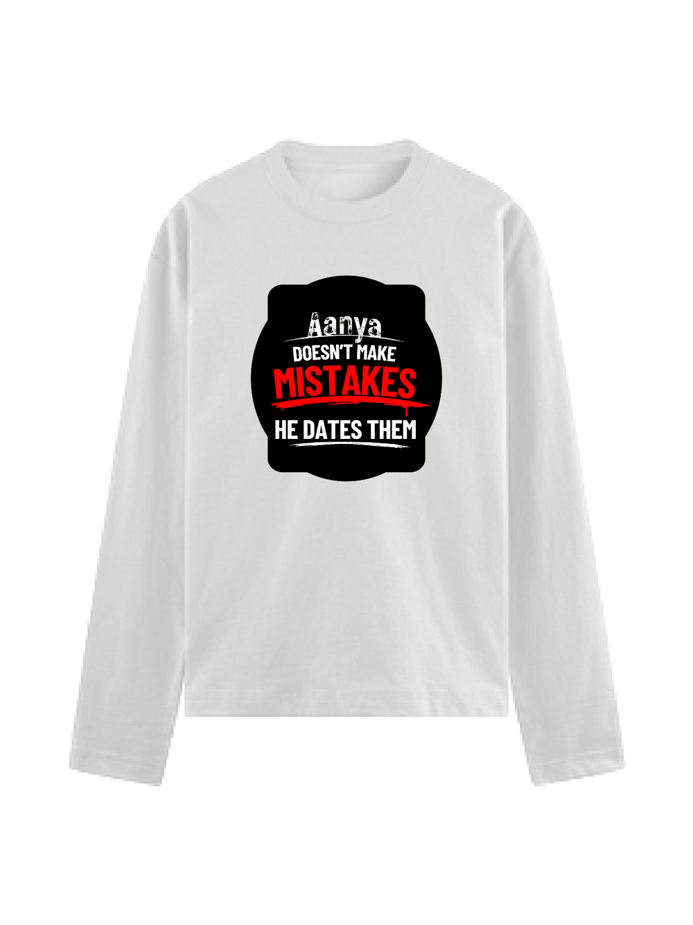 Male Full Sleeve T-Shirt | Regular Fit | 180 GSM Bio-Washed Cotton Blend | Double Stitched Seam | Men | Personalized | DTG | Bold Typography | Humor | Relationships | Everyday | Humorous - front - White - mockup 1