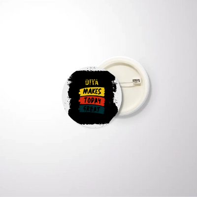 Pin Button Badge | Unisex | Original EPSON Inks | Glossy Finish, Rust-Free, Pin Attached | Everyday Wear | Personalized | Bold Typography | Affirmations | Daily Inspiration | Everyday | Encouraging | Make Today Great - front_32mm - 32mm - White - mockup 1