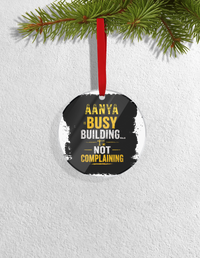 Christmas Ornaments | 3x3-inch | Acrylic UV Printed | Lightweight, Waterproof, Fade-Proof, Satin Ribbon | Unisex Adult | Personalized | Typographic | Work Ethic | Success | Everyday | Motivational | Busy Building, Not Complaining