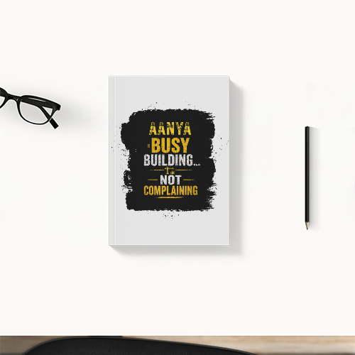 Daily Planner | 3-Month Undated | 300 GSM Cover, 70 GSM Pages, Digital Print | 204 Pages, Soft-Bound, Perfect Binding, Dotted Pages | Unisex | Personalized | Typographic | Work Ethic | Success | Everyday | Motivational | Busy Building, Not Complaining - front - White - mockup 1