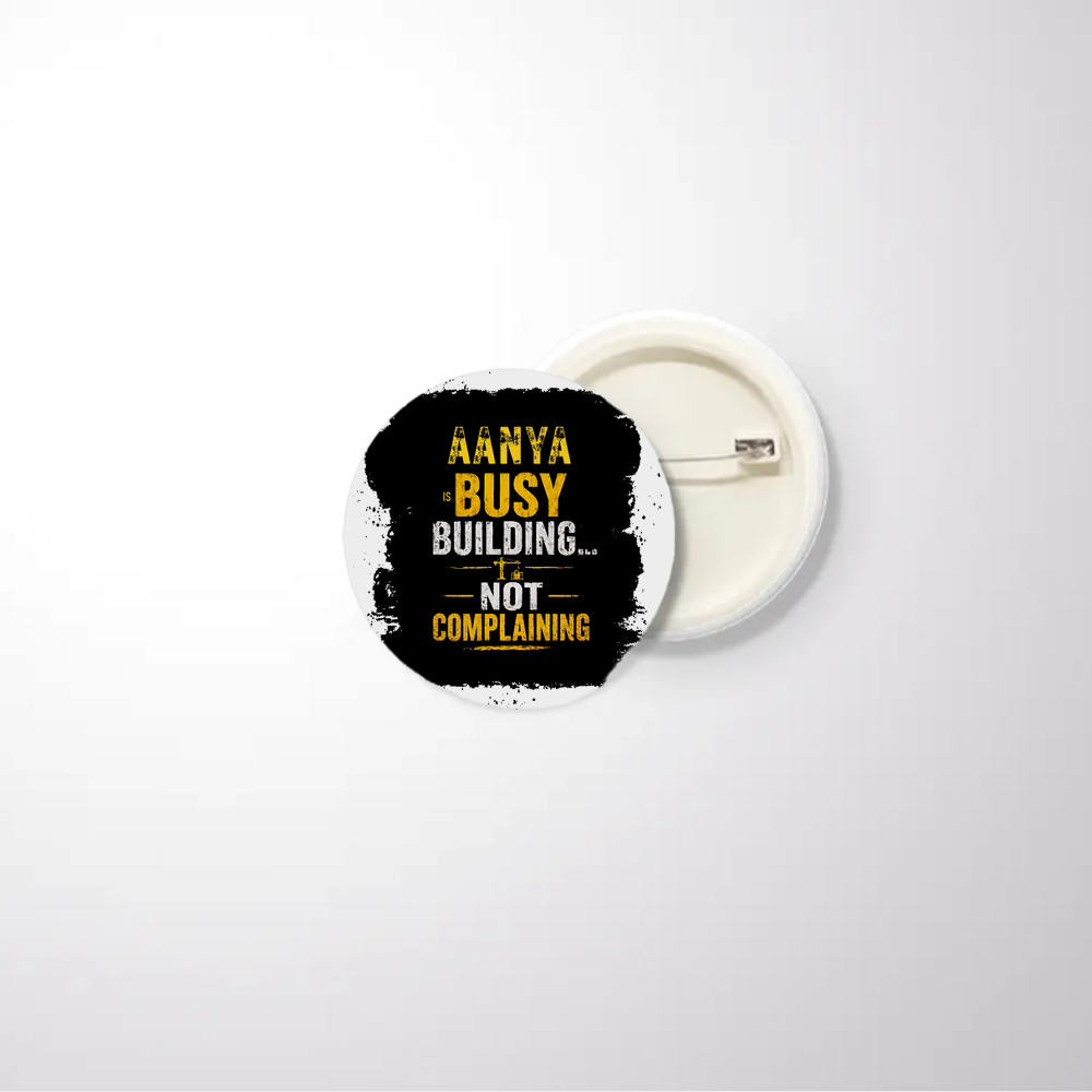 Pin Button Badge | Unisex | Original EPSON Inks | Glossy Finish, Rust-Free, Pin Attached | Everyday Wear | Personalized | Typographic | Work Ethic | Success | Everyday | Motivational | Busy Building, Not Complaining - front_32mm - 32mm - White - mockup 1