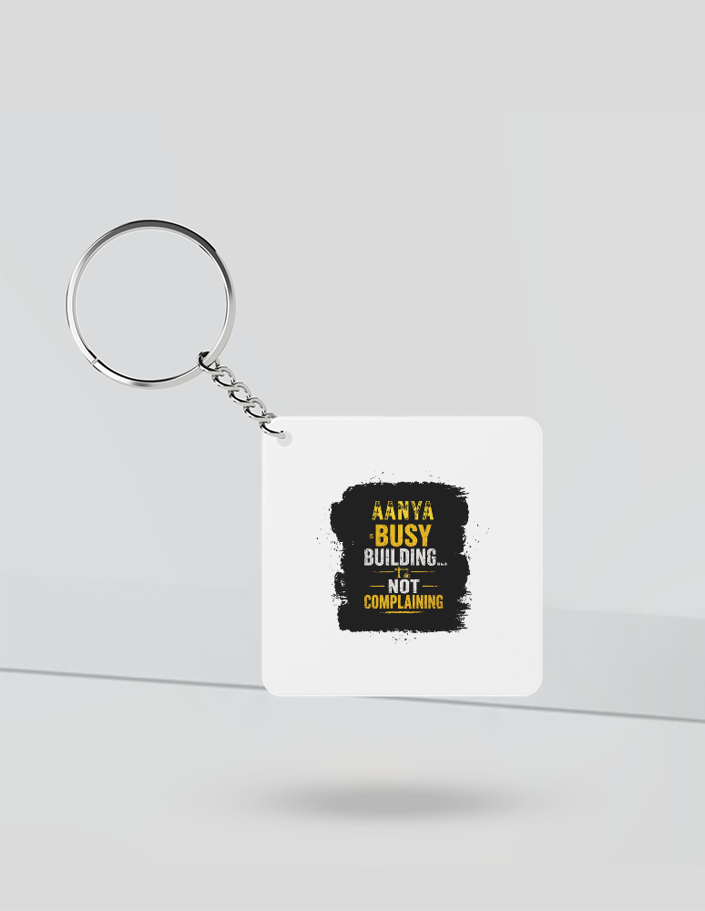 Keychain | Rectangle, Square, Slim Options | Acrylic UV Printed | Fade-Proof, Glossy Finish | Unisex | Personalized | Typographic | Work Ethic | Success | Everyday | Motivational | Busy Building, Not Complaining - front_Square - Square - White - mockup 1