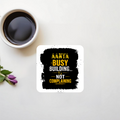 Acrylic Coaster | Standard | Durable Acrylic | UV Printed | Glossy Finish | Fade-Proof | Unisex | Personalized | Typographic | Work Ethic | Success | Everyday | Motivational | Busy Building, Not Complaining - front_2 - Square - White - mockup 2
