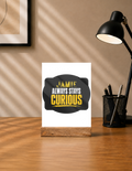 Acrylic Photo Frame | 5x7 Tabletop Display | UV Printed Acrylic & Wood Stand | Personalized Gift & Home Decor | Personalized | Bold Typography | Self-improvement | Everyday | Empowering | Always Stay Curious - front - mockup 1