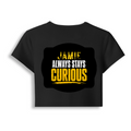 Female Baby Tee | Cropped Fit, Gen Z | 95% Cotton 5% Spandex, DTG | Stretchable, Breathable, Pre-Shrunk | Women | Personalized | DTG | Bold Typography | Self-improvement | Everyday | Empowering | Always Stay Curious - back - Black - mockup 2
