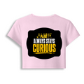 Female Baby Tee | Cropped Fit, Gen Z | 95% Cotton 5% Spandex, DTG | Stretchable, Breathable, Pre-Shrunk | Women | Personalized | DTG | Bold Typography | Self-improvement | Everyday | Empowering | Always Stay Curious - back - Light Baby Pink - mockup 2