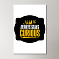 Acrylic Poster | 3mm Glossy Finish | UV Printed | Self-Adhesive Wall Mount | Unisex | Personalized | Bold Typography | Self-improvement | Everyday | Empowering | Always Stay Curious - front_2 - 16x24Inch - White - mockup 2