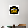 Acrylic Poster | 3mm Glossy Finish | UV Printed | Self-Adhesive Wall Mount | Unisex | Personalized | Bold Typography | Self-improvement | Everyday | Empowering | Always Stay Curious - front_3 - 12x12Inch - White - mockup 3