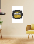 Poster | A4, A3, A5, 12x24 & More | 300 GSM Art Board | Digital Print | Fade-Proof | Adhesive Strips | Unisex | Personalized | Bold Typography | Self-improvement | Everyday | Empowering | Always Stay Curious - front_16x24In - 16x24In - mockup 8