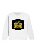 Oversized Sweatshirt | Roomy Relaxed Fit | 400 GSM Cotton Blend | Pre-Shrunk Drop Shoulder | Unisex Adult | Personalized | DTF | Bold Typography | Self-improvement | Everyday | Empowering | Always Stay Curious - front - White - mockup 1