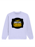 Oversized Sweatshirt | Roomy Relaxed Fit | 400 GSM Cotton Blend | Pre-Shrunk Drop Shoulder | Unisex Adult | Personalized | DTG | Bold Typography | Self-improvement | Everyday | Empowering | Always Stay Curious - front - Lavender - mockup 1