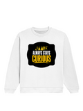 Oversized Sweatshirt | Roomy Relaxed Fit | 400 GSM Cotton Blend | Pre-Shrunk Drop Shoulder | Unisex Adult | Personalized | DTG | Bold Typography | Self-improvement | Everyday | Empowering | Always Stay Curious - front - White - mockup 1