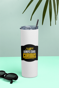 Tumbler Bottle | 20oz Capacity | Stainless Steel Insulated | Splash-Proof Lid & Metal Straw | Unisex | Personalized | Bold Typography | Self-improvement | Everyday | Empowering | Always Stay Curious