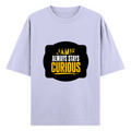 Oversized Standard T-Shirt | Unisex Relaxed Fit | 100% Super Combed Cotton DTG | Soft, Breathable & Durable | Adult | Personalized | DTG | Bold Typography | Self-improvement | Everyday | Empowering | Always Stay Curious - front - Lavender - mockup 1