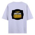 Oversized Standard T-Shirt | Unisex Relaxed Fit | 100% Super Combed Cotton DTG | Soft, Breathable & Durable | Adult | Personalized | DTG | Bold Typography | Self-improvement | Everyday | Empowering | Always Stay Curious - back - Lavender - mockup 2
