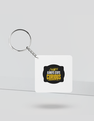 Keychain | Rectangle, Square, Slim Options | Acrylic UV Printed | Fade-Proof, Glossy Finish | Unisex | Personalized | Bold Typography | Self-improvement | Everyday | Empowering | Always Stay Curious - front_Square - Square - White - mockup 1