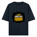 Oversized Classic T-Shirt | Unisex Oversized Fit | 100% Super-Combed Cotton | Pre-Shrunk & Ribbed Neck | Adults | Personalized | DTG | Bold Typography | Self-improvement | Everyday | Empowering | Always Stay Curious - front - Navy Blue - mockup 1