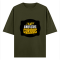 Oversized Classic T-Shirt | Unisex Fit | 100% Super-Combed Cotton | Pre-Shrunk, Double-Stitched | Adults | Personalized | DTF | Bold Typography | Self-improvement | Everyday | Empowering | Always Stay Curious - front - Olive Green - mockup 1