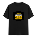 Classic Crew T-Shirt | Men's Regular Fit | 180 GSM Bio-Washed Cotton | DTG Print Ready | Double-Stitched & Ribbed Neck | Personalized | DTG | Bold Typography | Self-improvement | Everyday | Empowering | Always Stay Curious - front - Black - mockup 1