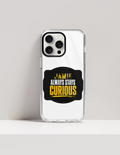 iPhone Glass Case | For iPhone Users | Tempered Glass Back & TPU Sides | Durable Protection & Fade-Proof Print | Unisex | Personalized | Bold Typography | Self-improvement | Everyday | Empowering | Always Stay Curious - front_15 Pro Max - 15 Pro Max - mockup 11