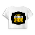 Female Baby Tee | Cropped Fitted | Cotton Spandex Blend | Pre-shrunk Stretch | Women's | Personalized | DTF | Bold Typography | Self-improvement | Everyday | Empowering | Always Stay Curious - back - White - mockup 2