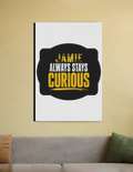 Canvas Print | Multiple Sizes | Special Canvas Fabric | Sturdy Wooden Frame, Fade-Proof | Unisex Home Decor | Personalized | Bold Typography | Self-improvement | Everyday | Empowering | Always Stay Curious - front_20X30 In - 20X30 In - mockup 4