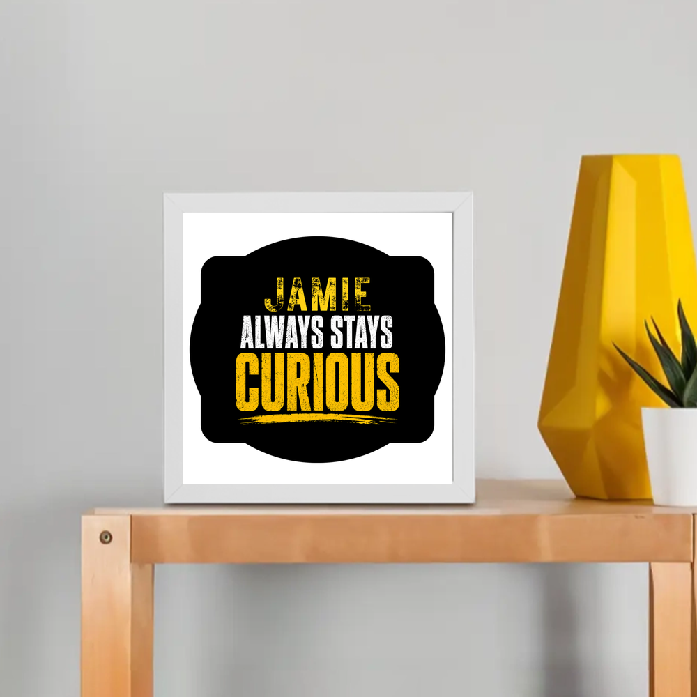 Framed Poster | Multiple Sizes & Frame Colors | 300 GSM Art Paper, Laminated | Fade-Proof Digital Print, Mounting Kit Included | Unisex | Personalized | Bold Typography | Self-improvement | Everyday | Empowering | Always Stay Curious - front_8x8In - 8x8In - mockup 1