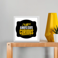 Framed Poster | Multiple Sizes & Frame Colors | 300 GSM Art Paper, Laminated | Fade-Proof Digital Print, Mounting Kit Included | Unisex | Personalized | Bold Typography | Self-improvement | Everyday | Empowering | Always Stay Curious