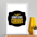 Framed Poster | Multiple Sizes & Frame Colors | 300 GSM Art Paper, Laminated | Fade-Proof Digital Print, Mounting Kit Included | Unisex | Personalized | Bold Typography | Self-improvement | Everyday | Empowering | Always Stay Curious - front_A3 Frame Poster - A3 Frame Poster - mockup 12