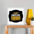 Framed Poster | Multiple Sizes & Frame Colors | 300 GSM Art Paper, Laminated | Fade-Proof Digital Print, Mounting Kit Included | Unisex | Personalized | Bold Typography | Self-improvement | Everyday | Empowering | Always Stay Curious - front_10x10In - 10x10In - mockup 3