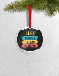 Christmas Ornaments | 3x3-inch | Acrylic UV Printed | Lightweight, Waterproof, Fade-Proof, Satin Ribbon | Unisex Adult | Personalized | Graphic | Positivity | Motivation | Everyday | Optimistic | Always Stay Positive