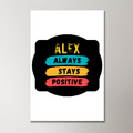 Acrylic Poster | 3mm Glossy Finish | UV Printed | Self-Adhesive Wall Mount | Unisex | Personalized | Graphic | Positivity | Motivation | Everyday | Optimistic | Always Stay Positive - front_2 - 16x24Inch - White - mockup 2
