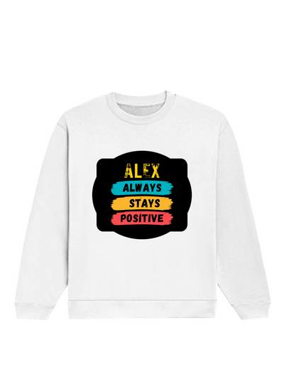 Oversized Sweatshirt | Roomy Relaxed Fit | 400 GSM Cotton Blend | Pre-Shrunk Drop Shoulder | Unisex Adult | Personalized | DTF | Graphic | Positivity | Motivation | Everyday | Optimistic | Always Stay Positive - front - White - mockup 1