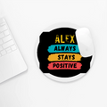Mouse Pad | Unisex Adults | Sublimation Print | 3mm Thick, Skid-Proof, Fade-Proof | Personalized | Graphic | Positivity | Motivation | Everyday | Optimistic | Always Stay Positive - front_2 - Circle - White - mockup 2