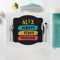Placemat | Home & Event Dining | 100% Polyester | Durable, Fade-Proof, Soft | Unisex | Personalized | Graphic | Positivity | Motivation | Everyday | Optimistic | Always Stay Positive